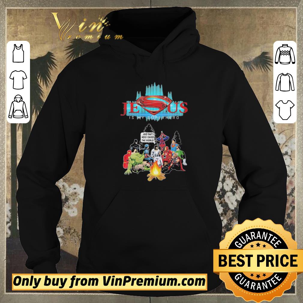 Funny Jesus is my superhero and that’s how I saved the world shirt sweater a7a04d6d funny jesus is my superhero and that s how i saved the world shirt sweater 4 - Funny Jesus is my superhero and that’s how I saved the world shirt sweater