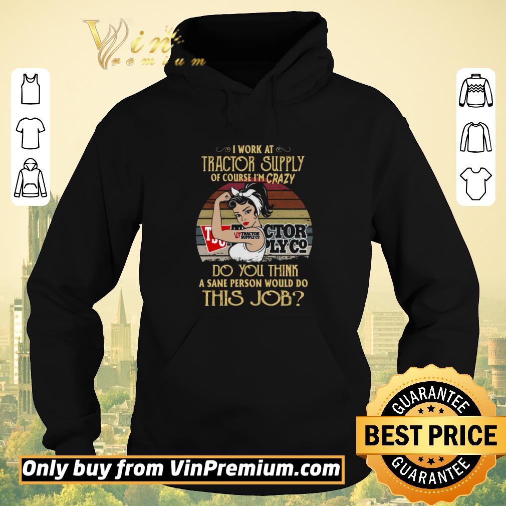 Funny Strong Woman I Work At Tractor Supply Of Course I’m Crazy Do You Think A Sane Person Would Do This Job Vintage shirt sweater a7cfa345 funny strong woman i work at tractor supply of course i m crazy do you think a sane person would do this job vintage shirt sweater 4 - Funny Strong Woman I Work At Tractor Supply Of Course I’m Crazy Do You Think A Sane Person Would Do This Job Vintage shirt sweater