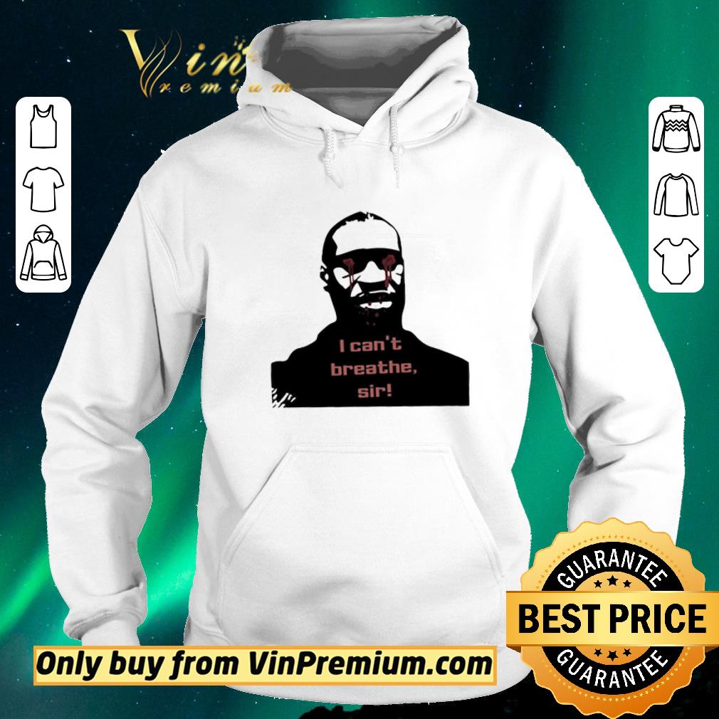 a7f156c9 funny i can t breathe sir rip george floyd shirt sweater 4 - Funny I can’t breathe sir rip george floyd shirt sweater