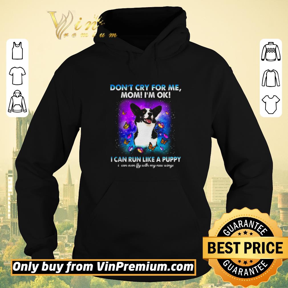 Official Corgi don’t cry for me mom I’m ok I can run like a puppy shirt sweater ab0a31ee official corgi don t cry for me mom i m ok i can run like a puppy shirt sweater 4 - Official Corgi don’t cry for me mom I’m ok I can run like a puppy shirt sweater