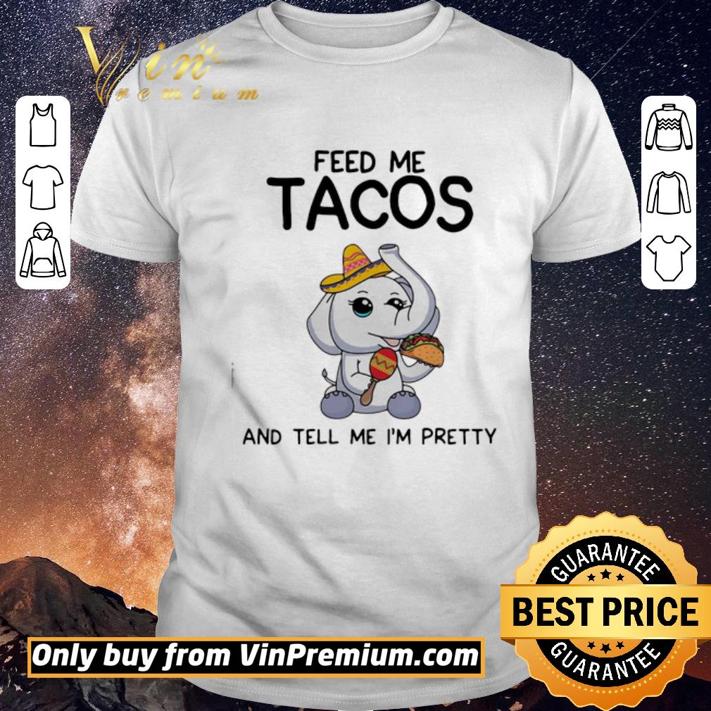 Awesome Elephant feed me tacos and tell me I’m pretty shirt sweater