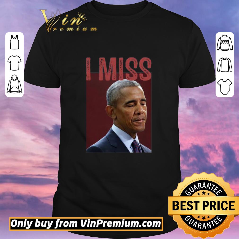 Nice I miss Obama shirt sweater