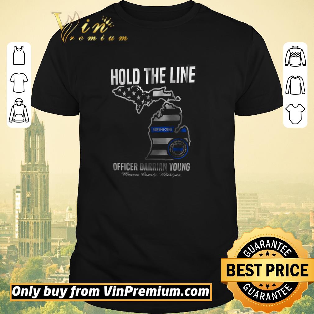 Awesome Hold The Line Officer Darrian Young Monroe County Michigan shirt