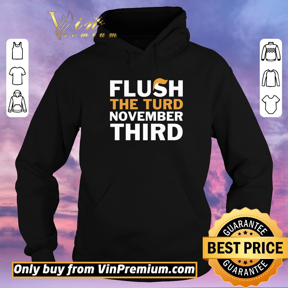 Original Flush the turd November third shirt ae6c24df original flush the turd november third shirt 4 - Original Flush the turd November third shirt