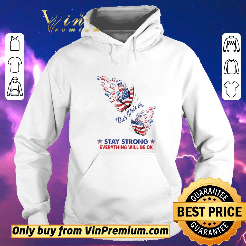 aecd82d6 awesomebutterfly bus driver stay strong everything will be ok american flag shirt sweater 4 - AwesomeButterfly Bus Driver stay strong everything will be ok American flag shirt sweater