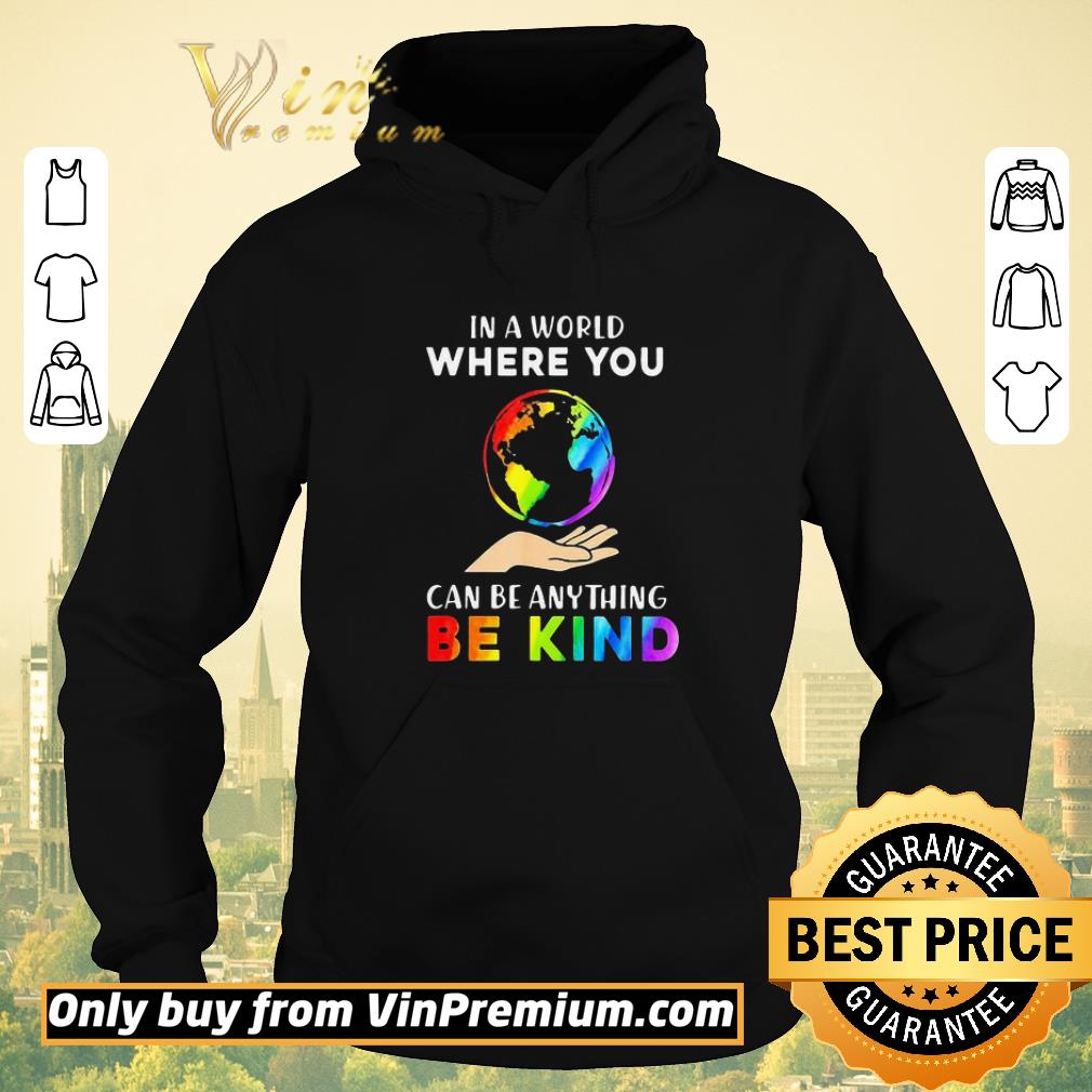 af3b5090 top lgbt in a world where you can be anything be kind earth shirt sweater 4 - Top Lgbt In A World Where You Can Be Anything Be Kind Earth shirt sweater