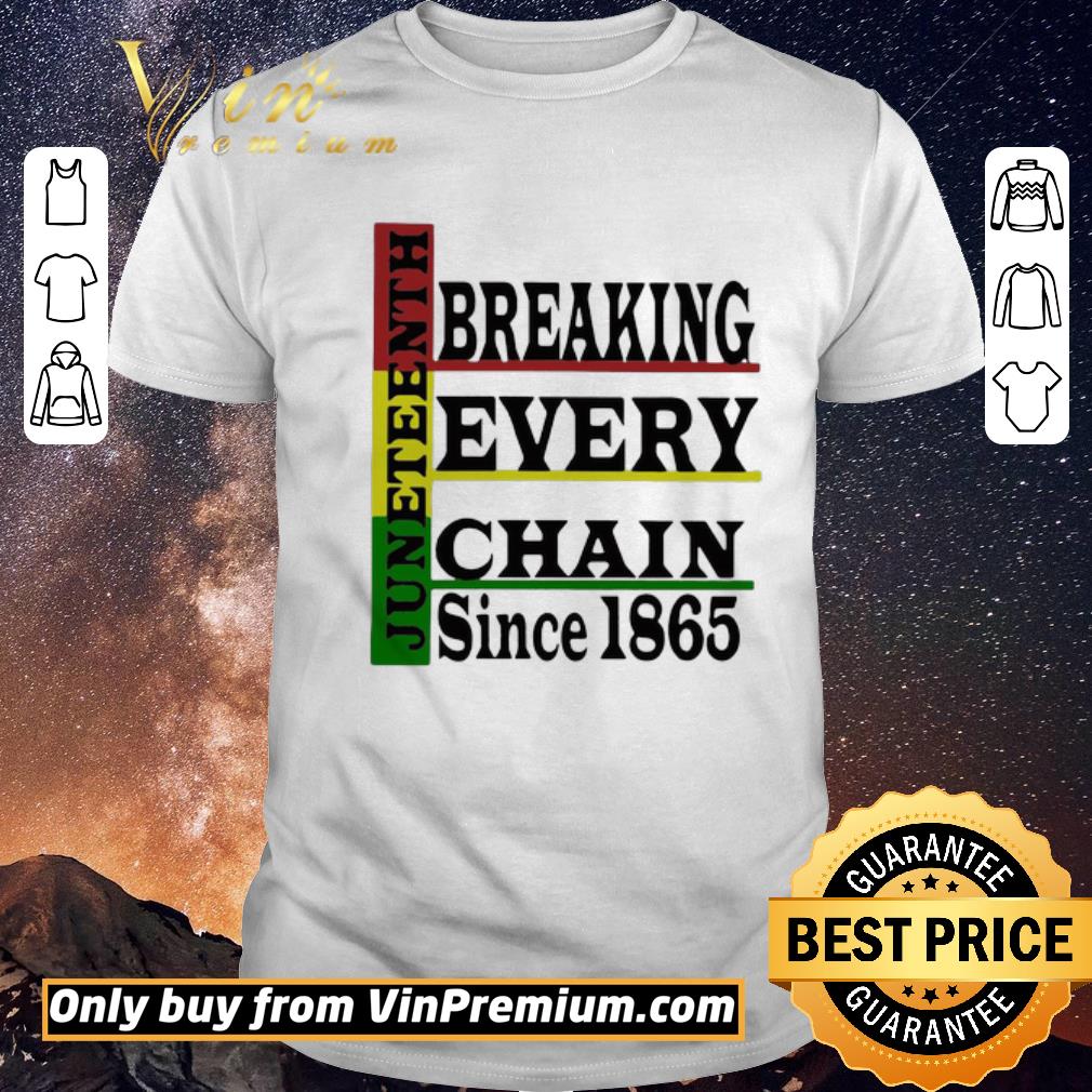 Funny Juneteenth Breaking Every Chain Since 1865 Line shirt sweater