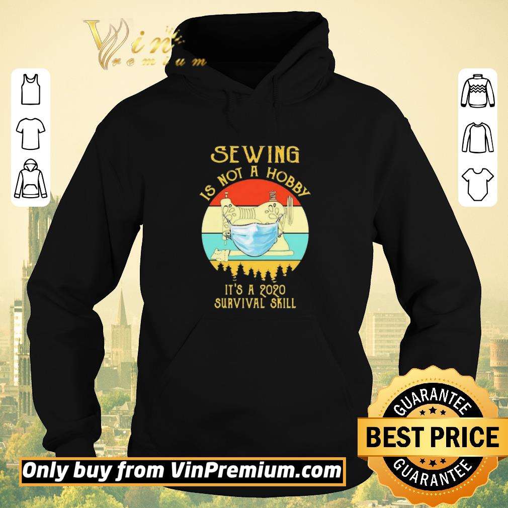 b0cfd9e2 funny sewing is not a hobby it s a 2020 survival skill mask covid 19 vintage shirt sweater 4 - Funny Sewing is not a hobby it’s a 2020 survival skill mask covid-19 vintage shirt sweater