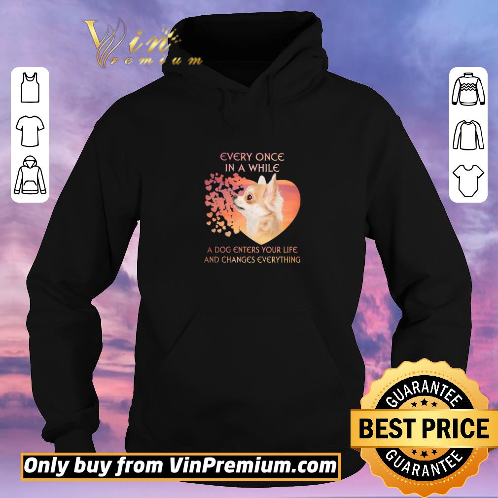 b24038fd hot chihuahua every once in a while a dog enters your life and changes shirt sweater 4 - Hot Chihuahua Every Once In A While A Dog Enters Your Life And Changes shirt sweater