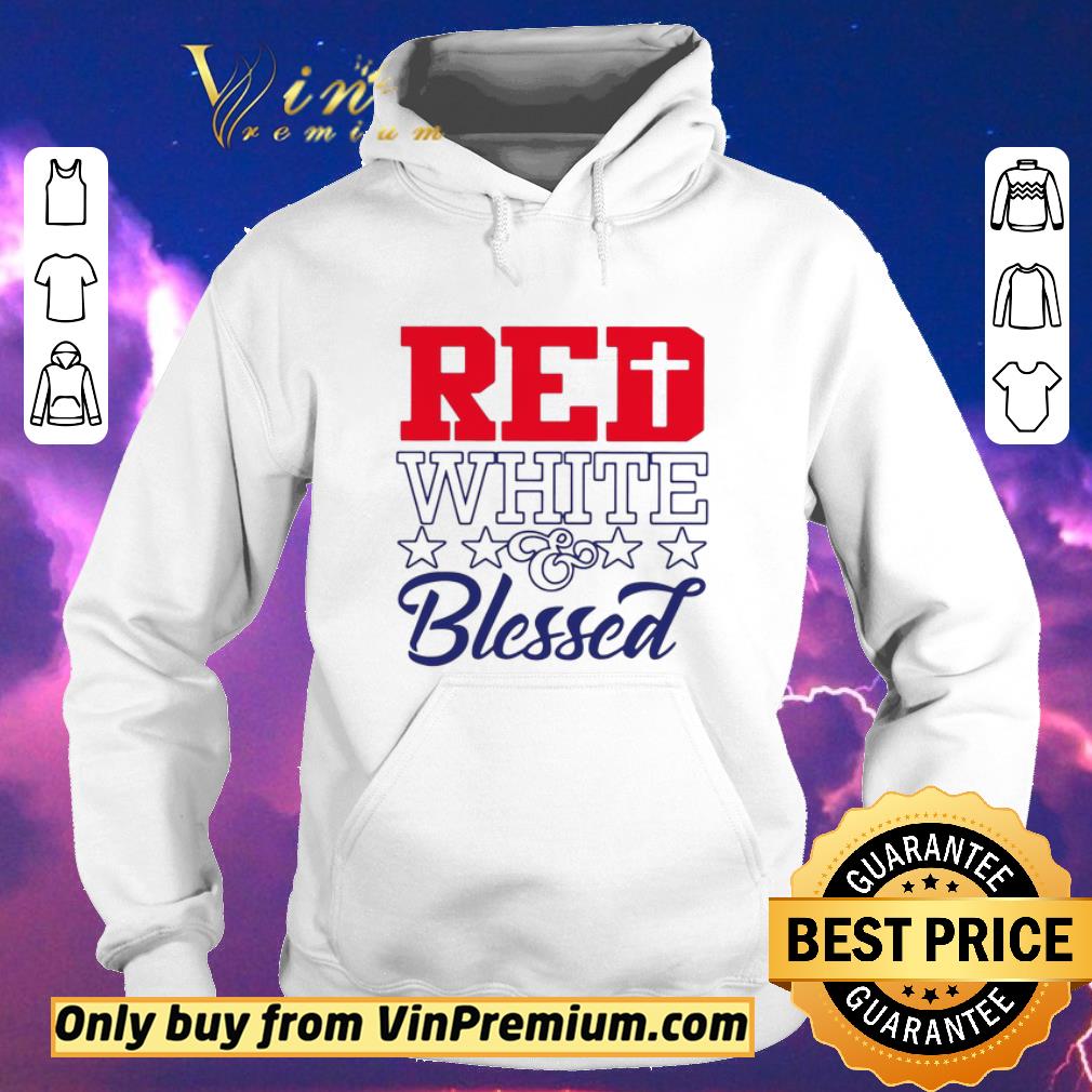 Funny Red White & Blessed Patriot shirt sweater b36d1084 funny red white blessed patriot shirt sweater 4 - Funny Red White & Blessed Patriot shirt sweater