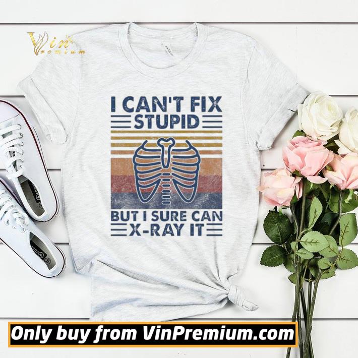 I can’t fix stupid but I sure can X-ray It vintage shirt sweater b42c2489 i can t fix stupid but i sure can x ray it vintage shirt sweater 4 - I can’t fix stupid but I sure can X-ray It vintage shirt sweater