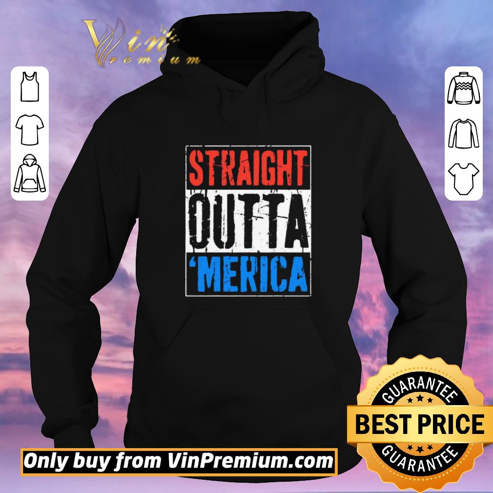 Funny Straight Outta Merica Happy Independence Day shirt sweater b474125f funny straight outta merica happy independence day shirt sweater 4 - Funny Straight Outta Merica Happy Independence Day shirt sweater