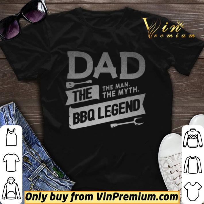 Dad The Man The Myth Bbq Legend shirt sweater