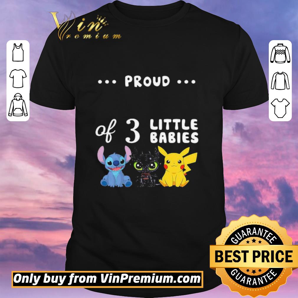 Hot Proud of 3 little babies stitch toothless and pokemon shirt sweater