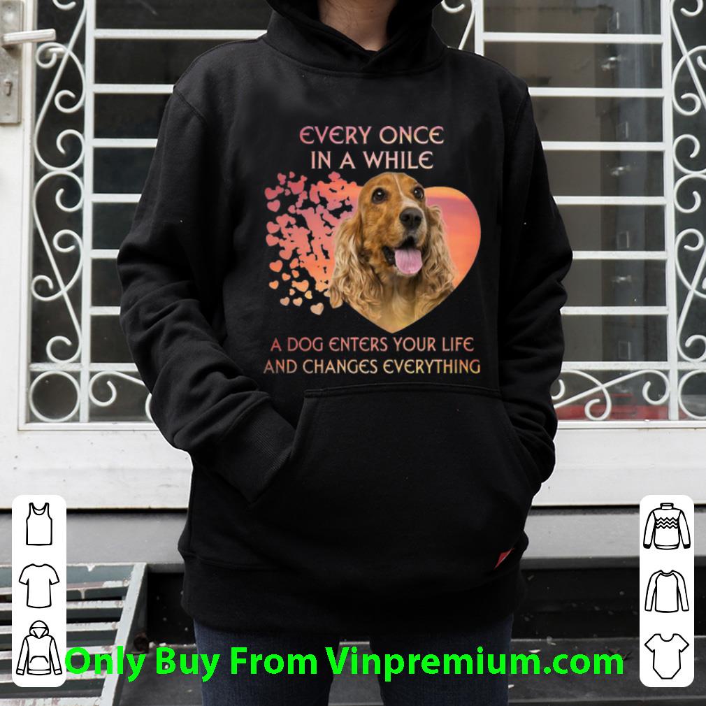 b4d107bf premium english cocker spaniel a dog enters you life and changes every thing shirt 4 - Premium English Cocker Spaniel A Dog Enters You Life And Changes Every Thing shirt