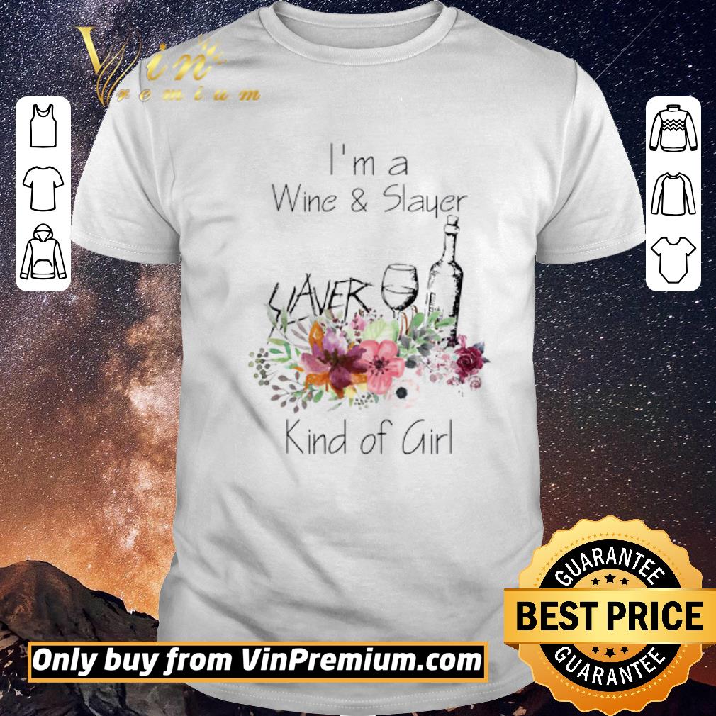 Awesome I’m A Wine And Slayer Kind Girl of shirt sweater