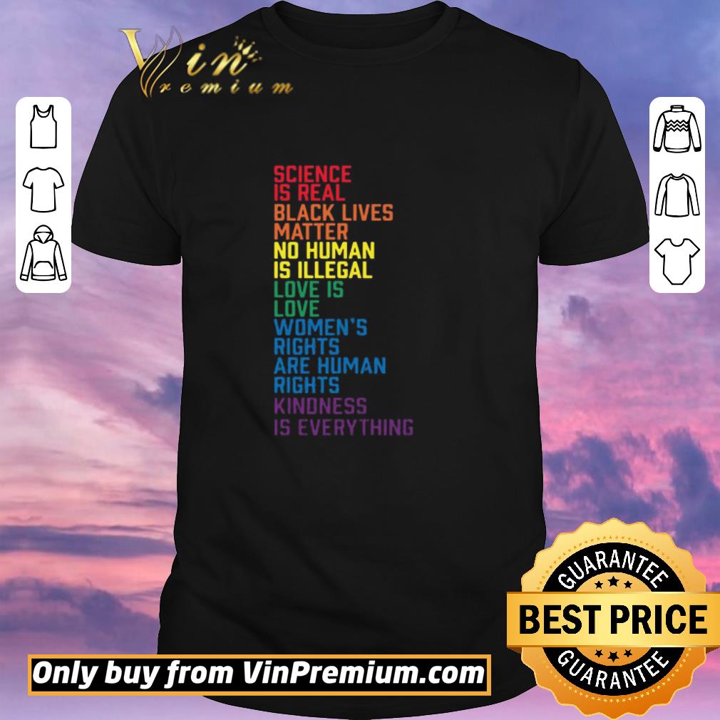 Awesome Lgbt Science Is Real Black Lives Matter No Human Is Illegal Love Is Love Women’s Rights Are Human Rights Kindness Is Everything shirt sweater