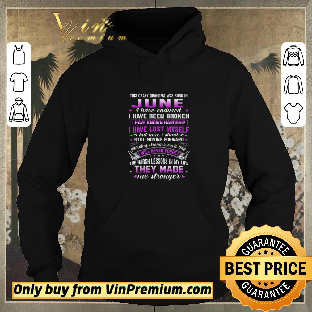 b8276a10 funny this crazy grandma was born in june i have endured i have been broken shirt sweater 4 - Funny This Crazy Grandma Was Born In June I Have Endured I Have Been Broken shirt sweater