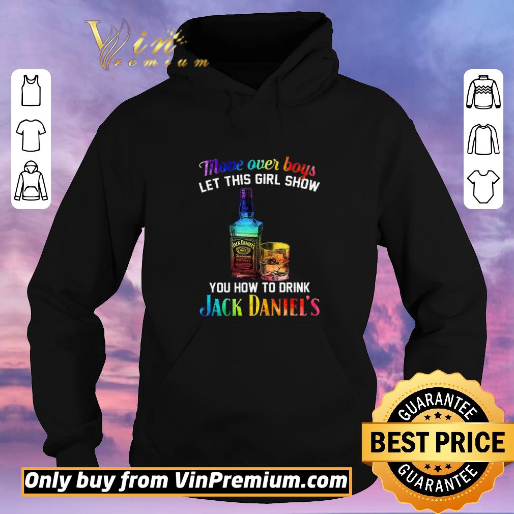 b9eda7cc premium move over boys old man show you how to drink jack danniels shirt sweater 4 - Premium Move Over Boys Old Man Show You How To Drink Jack Danniels shirt sweater