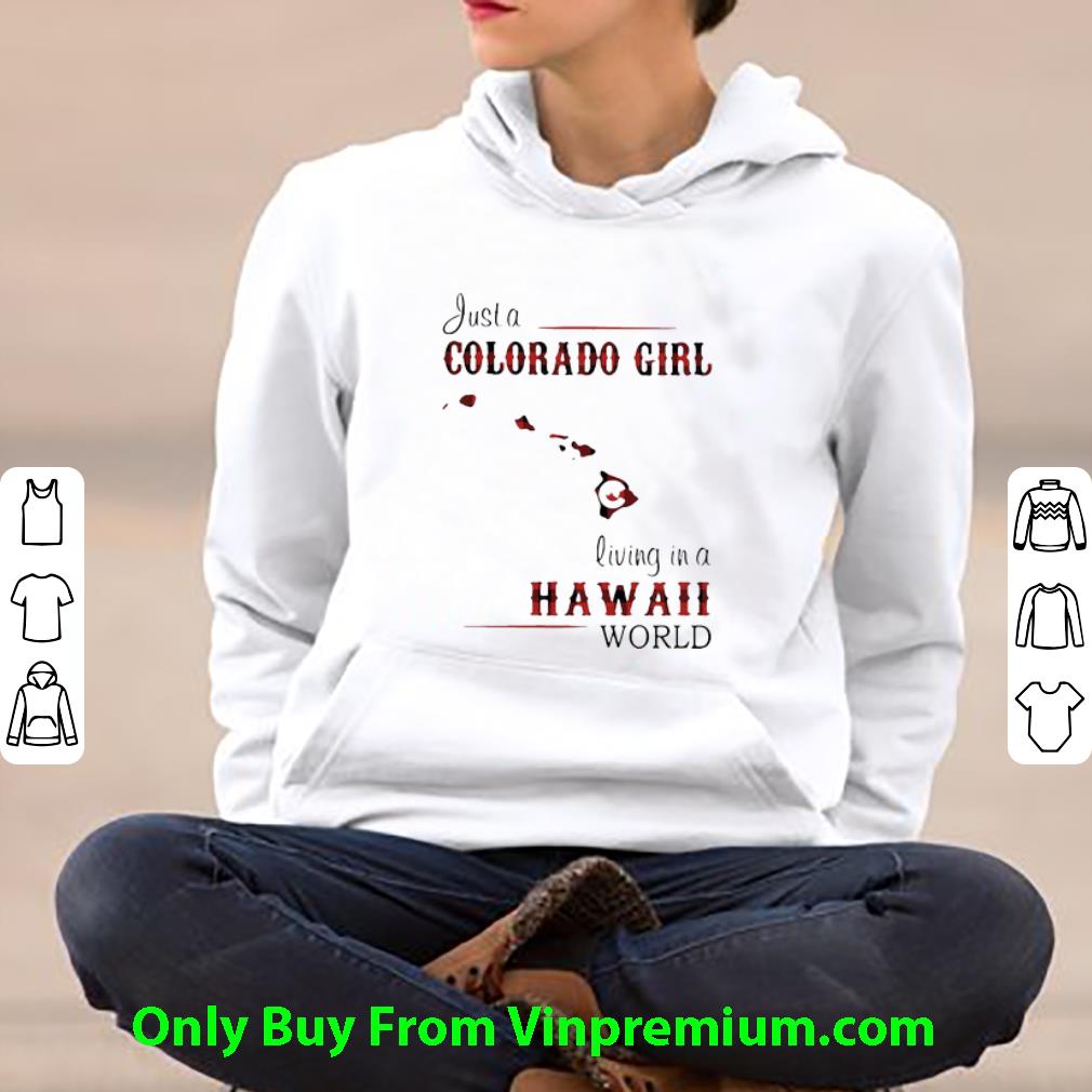 ba4e7967 awesome just a colorado girl living in a hawaii world shirt 4 - Awesome Just A Colorado Girl Living In A Hawaii World shirt