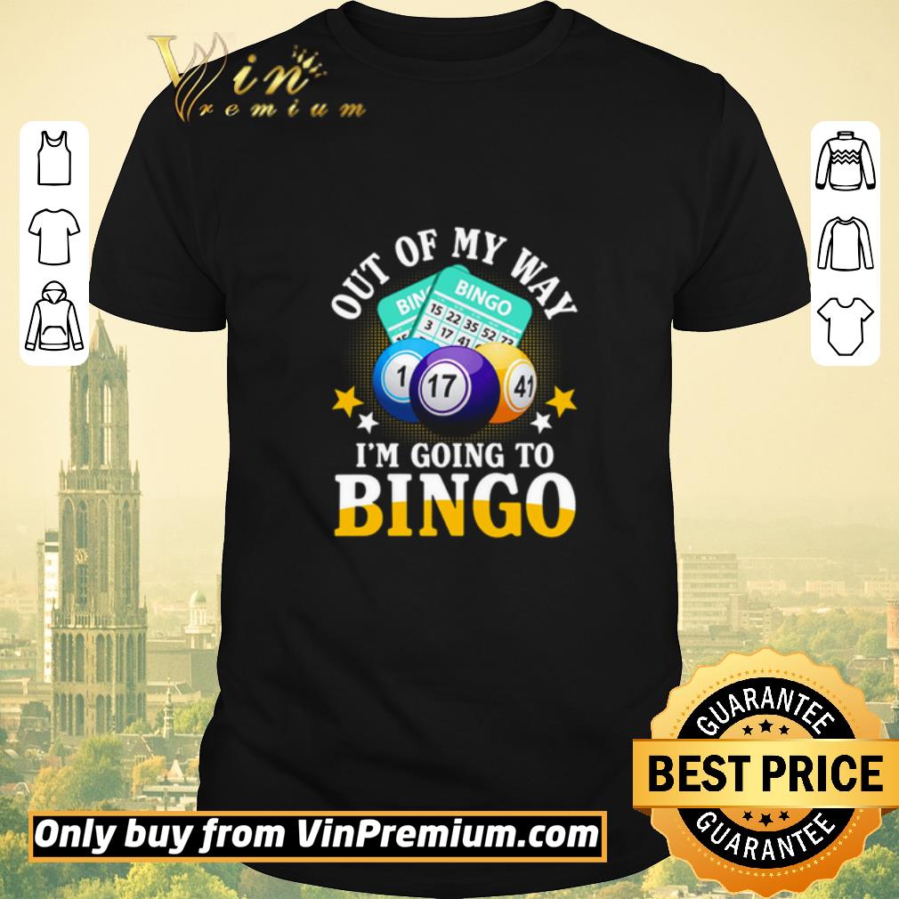 Original I’m going to bingo Out of my way shirt sweater