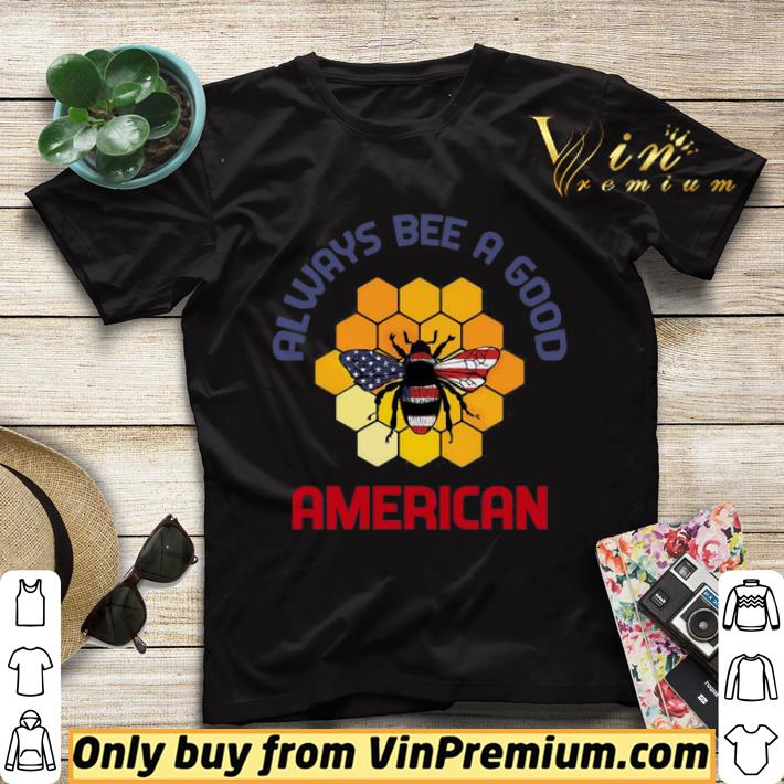 Always Bee A Good American Flag Independence Day shirt sweater bb81c56d always bee a good american flag independence day shirt sweater 4 - Always Bee A Good American Flag Independence Day shirt sweater