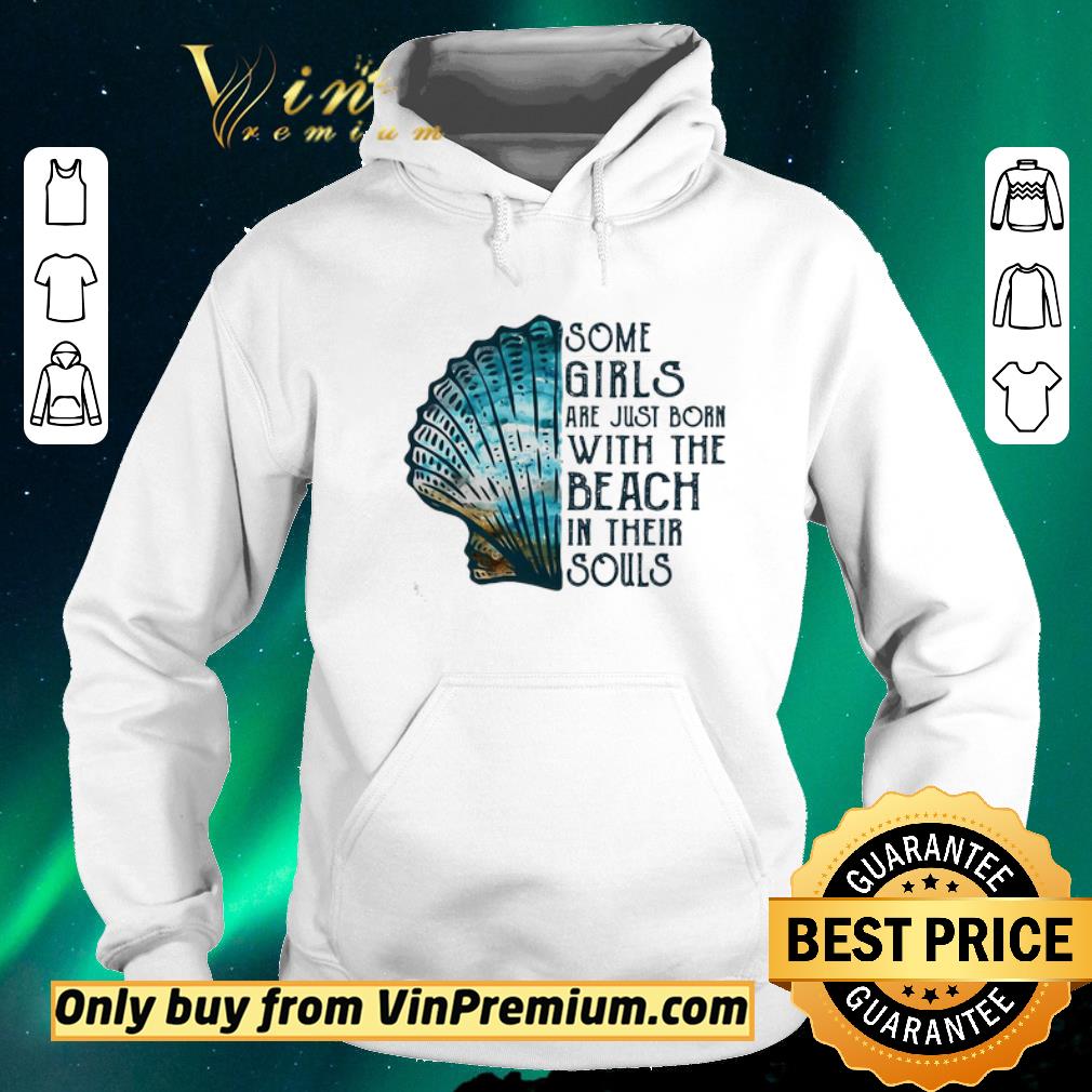 Pretty Some girls are just born with the beach in their souls seashell shirt sweater bcc51636 pretty some girls are just born with the beach in their souls seashell shirt sweater 4 - Pretty Some girls are just born with the beach in their souls seashell shirt sweater