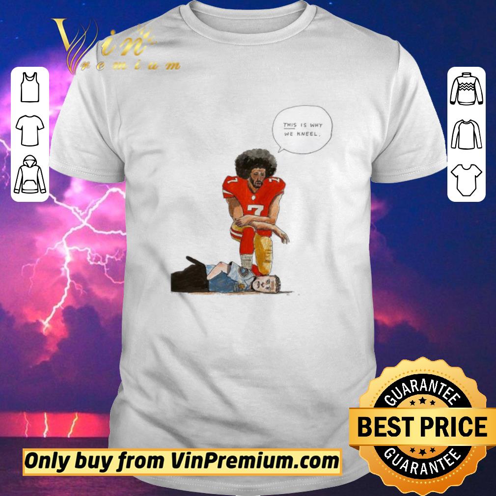 Premium Colin Kaepernick this is why we kneel shirt sweater