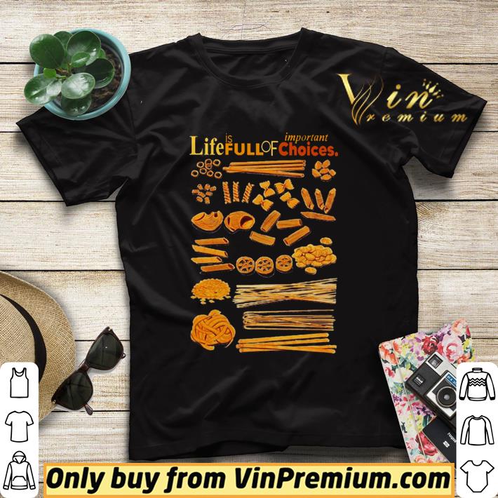 Important life is full of choice shirt bed64817 important life is full of choice shirt 4 - Important life is full of choice shirt