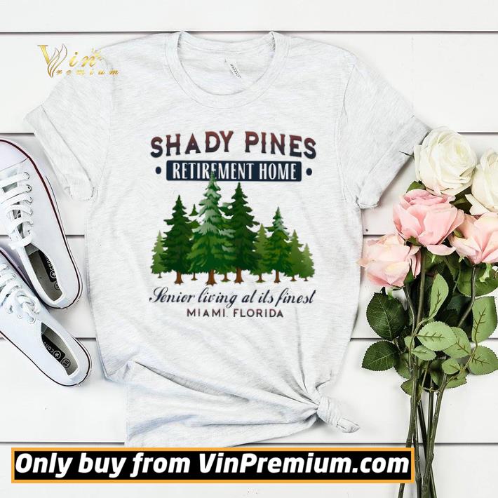 Shady Pines Retirement Home Senior Living At Its Finest Miami Florida shirt sweater bf7c2151 shady pines retirement home senior living at its finest miami florida shirt sweater 4 - Shady Pines Retirement Home Senior Living At Its Finest Miami Florida shirt sweater