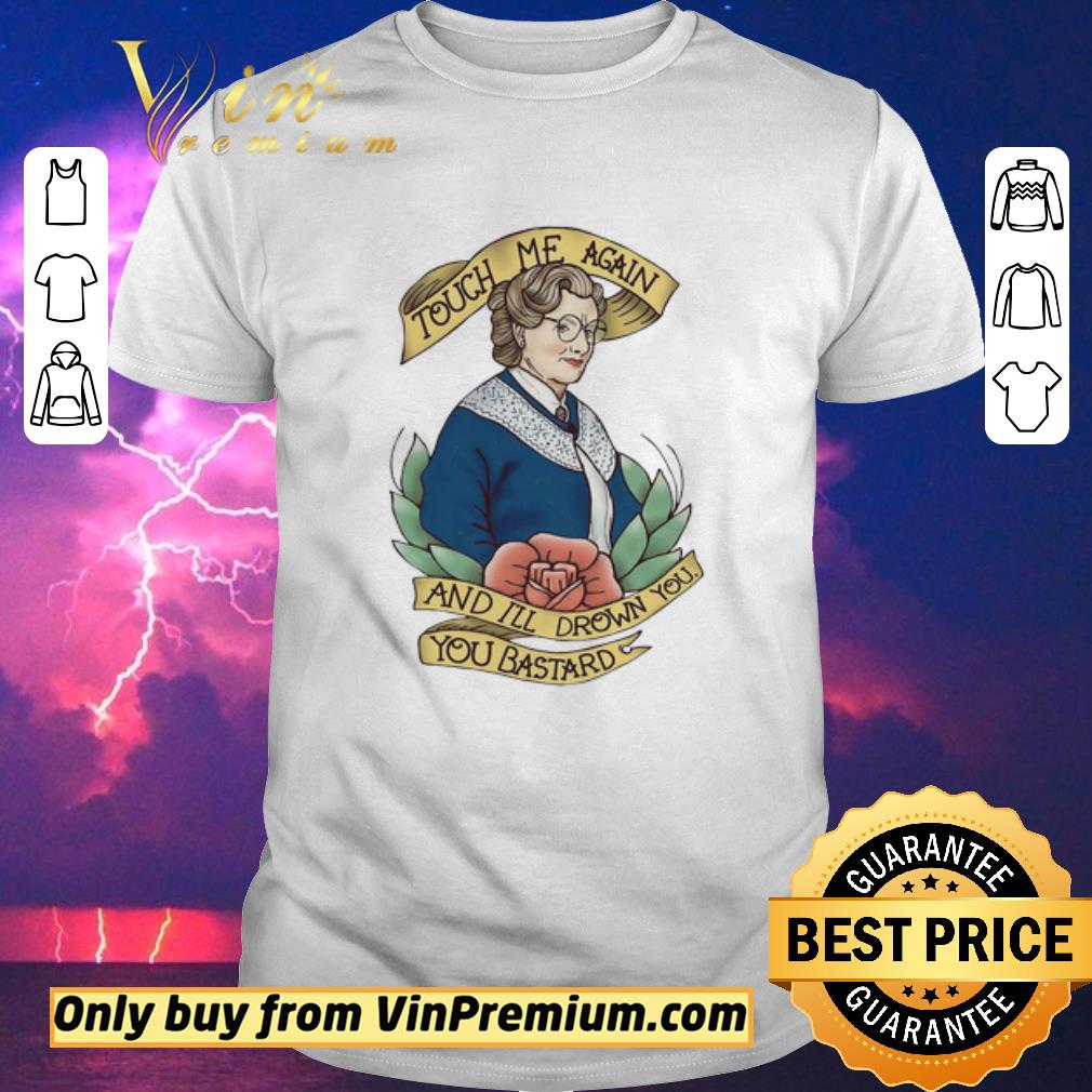 Premium Touch Me Again And I’ll Drown You You Bastard shirt sweater