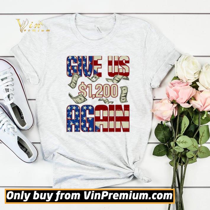 c07a4221 give us 1200 usd again funny stimulus check political shirt sweater 4 - Give Us 1200 USD Again Funny Stimulus Check Political shirt sweater