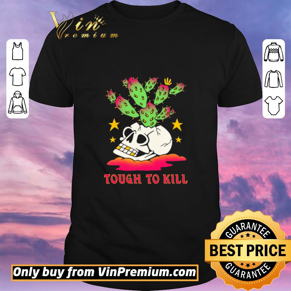 Funny Skull Cactus Tough To Kill shirt sweater