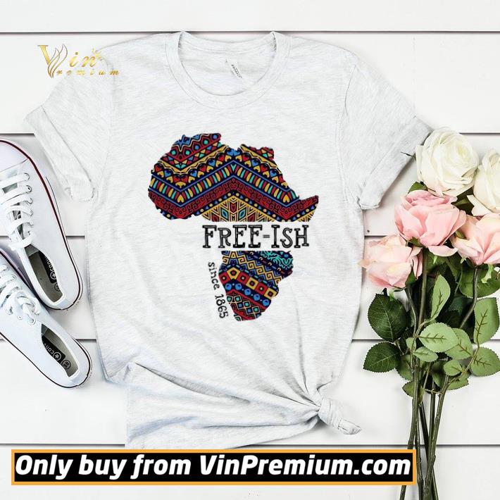 June 19th Juneteenth Independence day Free-Ish since 1865 shirt sweater c44fb817 june 19th juneteenth independence day free ish since 1865 shirt sweater 4 - June 19th Juneteenth Independence day Free-Ish since 1865 shirt sweater