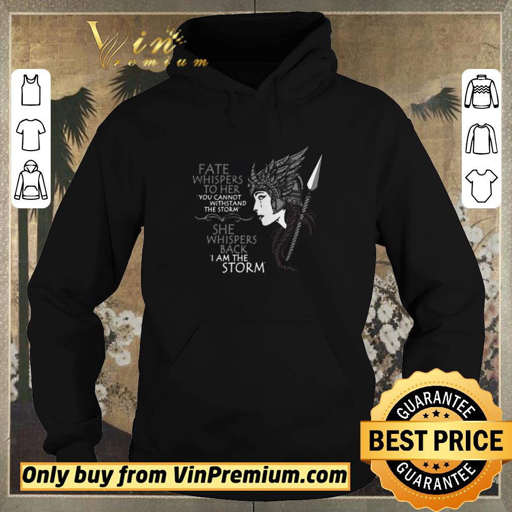 Hot Fate Whispers To Her You Cannot Withstand The Storm She Whispers Back I Am The Storm shirt sweater c78deafb hot fate whispers to her you cannot withstand the storm she whispers back i am the storm shirt sweater 4 - Hot Fate Whispers To Her You Cannot Withstand The Storm She Whispers Back I Am The Storm shirt sweater