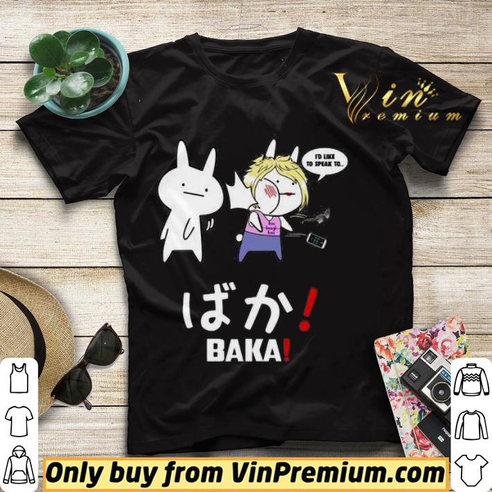 I’d like to speak to live laugh love BAKA shirt sweater c8848022 i d like to speak to live laugh love baka shirt sweater 4 - I’d like to speak to live laugh love BAKA shirt sweater
