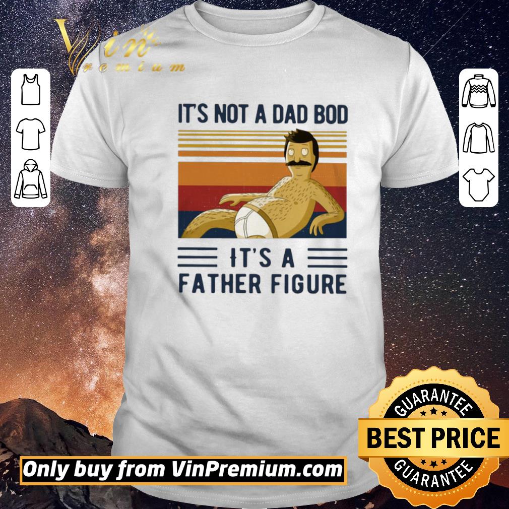 Hot Bobs Burgers It’s Not A Dad Bob It’s A Father Figure Vintage shirt sweater