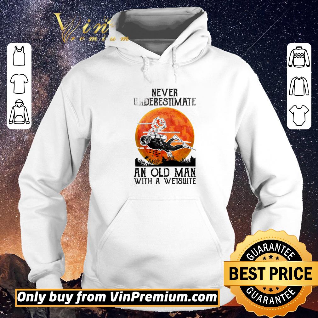 c9a62392 premium never underestimate scuba diving an old man with a wetsuit shirt sweater 4 - Premium Never Underestimate Scuba Diving An Old Man With A Wetsuit shirt sweater