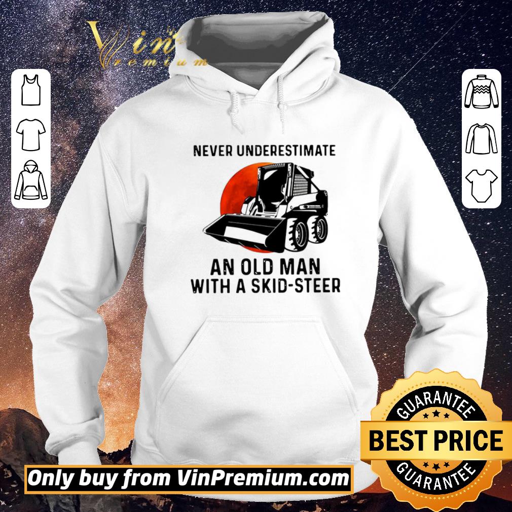 ca71ad3f funny never underestimate an old man with a skid steer shirt sweater 4 - Funny Never Underestimate An Old Man With A Skid Steer shirt sweater