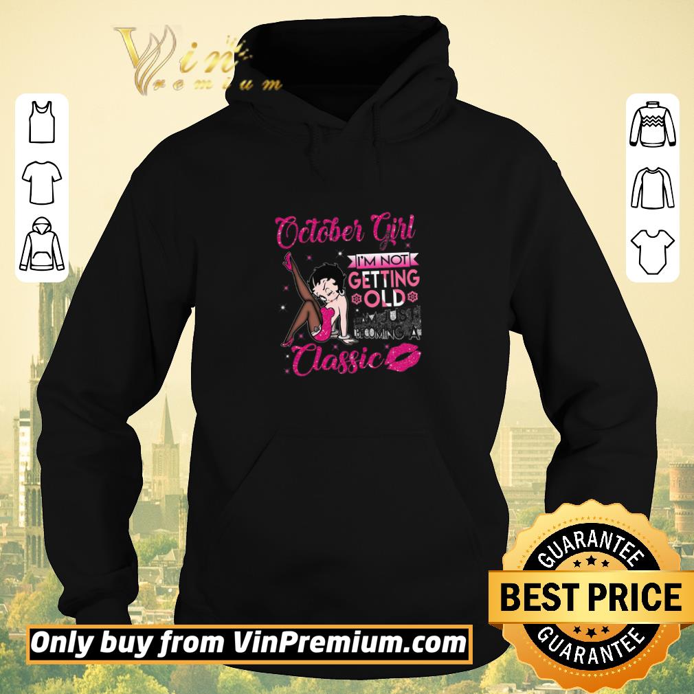cac2299d nice betty boop october girl i m not getting old i am just becoming a classic shirt sweater 4 - Nice Betty Boop October Girl I'm Not Getting Old I Am Just Becoming A Classic shirt sweater