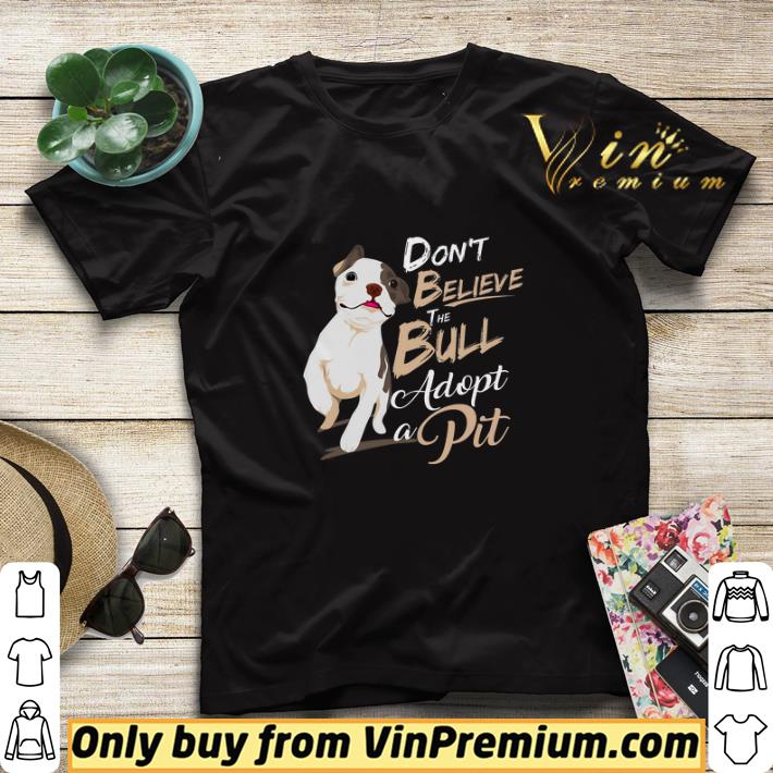 cb13a315 pitbull don t believe the bull adopt a pit shirt sweater 4 - Pitbull Don't Believe The Bull Adopt A Pit shirt sweater