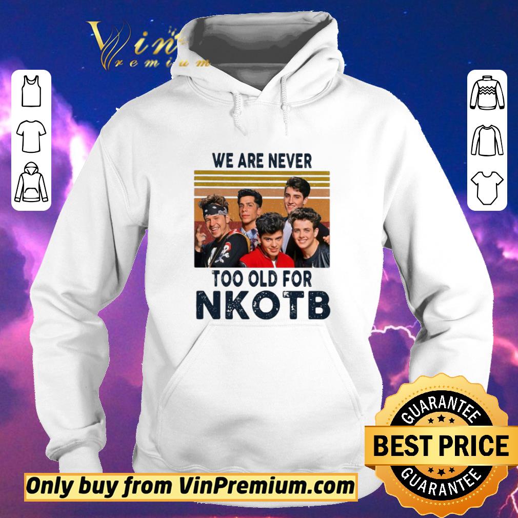 cc212ec1 nice we are never too old for nkotb vintage retro shirt sweater 4 - Nice We are never too old for nkotb vintage retro shirt sweater