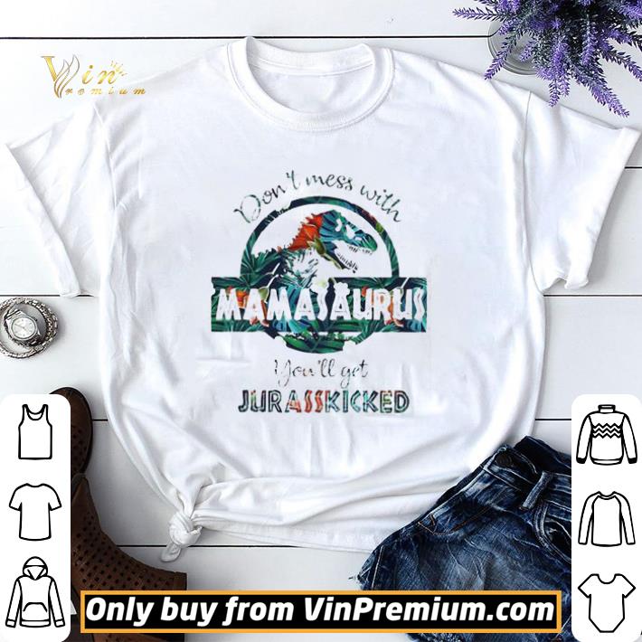 Don’t mess with Mamasaurus you’ll get Jurasskicked green flower shirt sweater