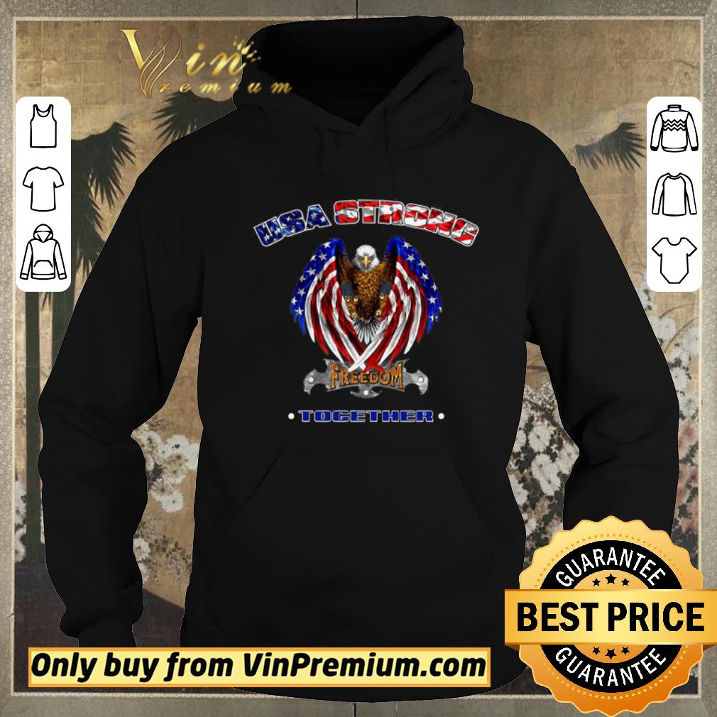 cdee6841 official usa strong freedom together eagle flag shirt sweater 4 - Official USA strong freedom together Eagle flag shirt sweater