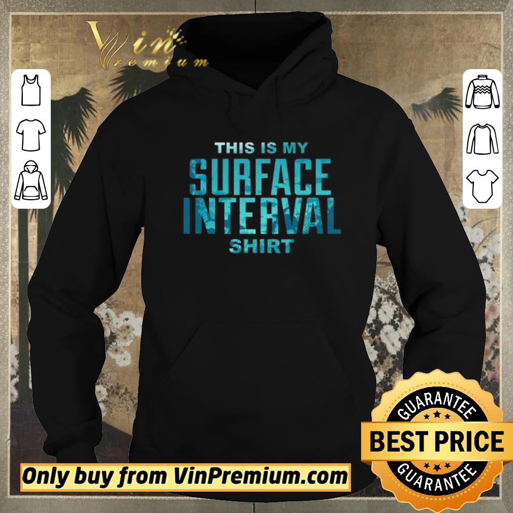 Top Diving This Is My Surface Interval shirt sweater ce84d758 top diving this is my surface interval shirt sweater 4 - Top Diving This Is My Surface Interval shirt sweater