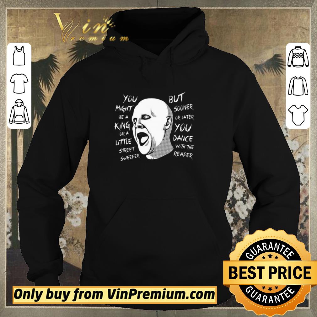 d05d9459 official you might be a king or a little street sweeper shirt sweater 4 - Official You might be a king or a little street sweeper shirt sweater