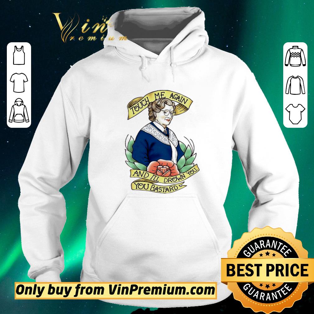 d06e9f89 premium mrs doubtfire touch me again and i ll drown you you bastard shirt sweater 4 - Premium Mrs. Doubtfire touch me again and I’ll drown you you bastard shirt sweater