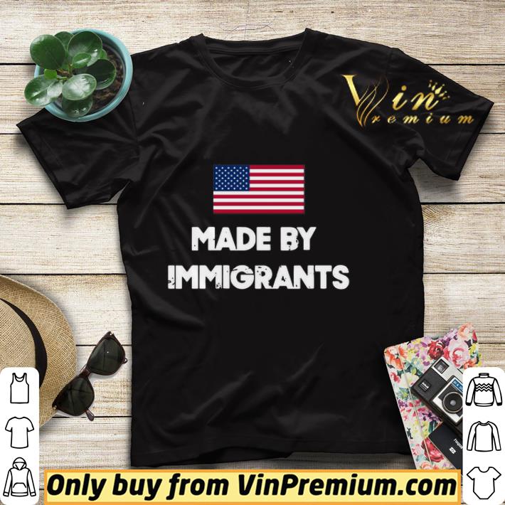 American Flag Made By Immigrants USA shirt d11e3b83 american flag made by immigrants usa shirt 4 - American Flag Made By Immigrants USA shirt