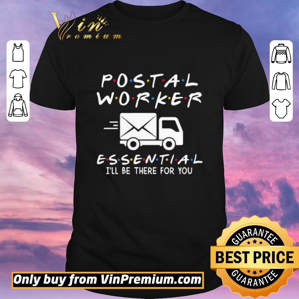 Funny Postal worker essential i’ll be there for you shirt sweater