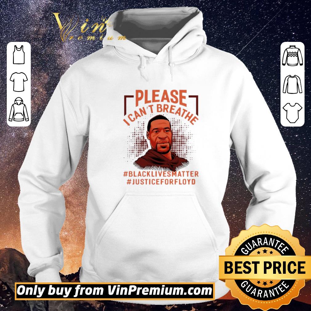 d234184e funny please i can t breathe black lives matter justice for floyd shirt sweater 4 - Funny Please I Can’t Breathe Black Lives Matter Justice For Floyd shirt sweater
